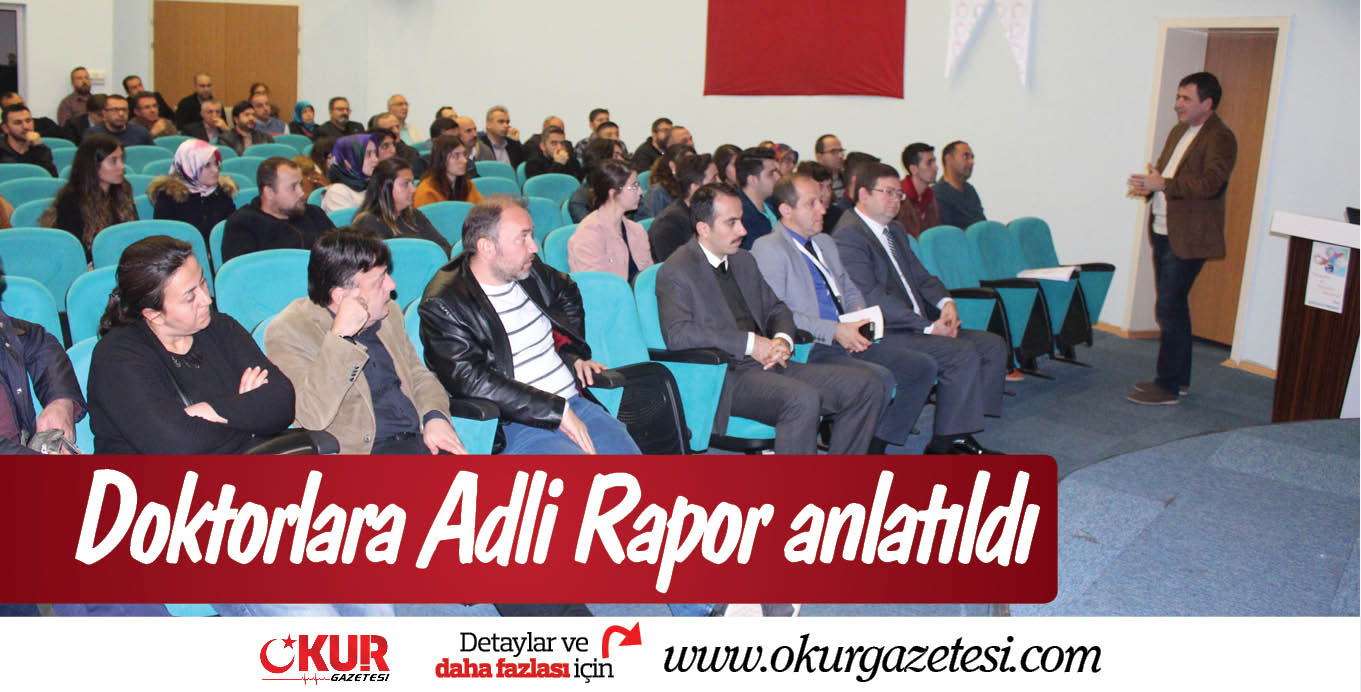 Doktorlara Adli Rapor anlatıldı