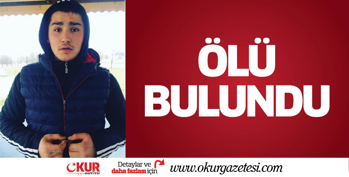 18 yaşındaki genç evinde ölü bulundu