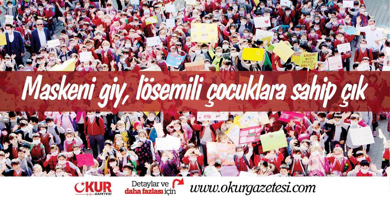 Maskeni giy, lösemili çocuklara sahip çık