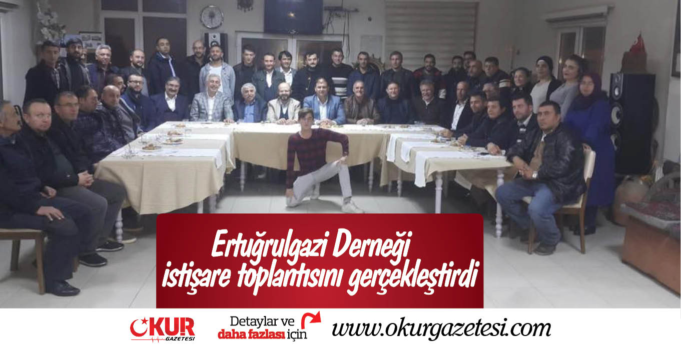 Ertuğrulgazi Derneği istişare toplantısını gerçekleştirdi