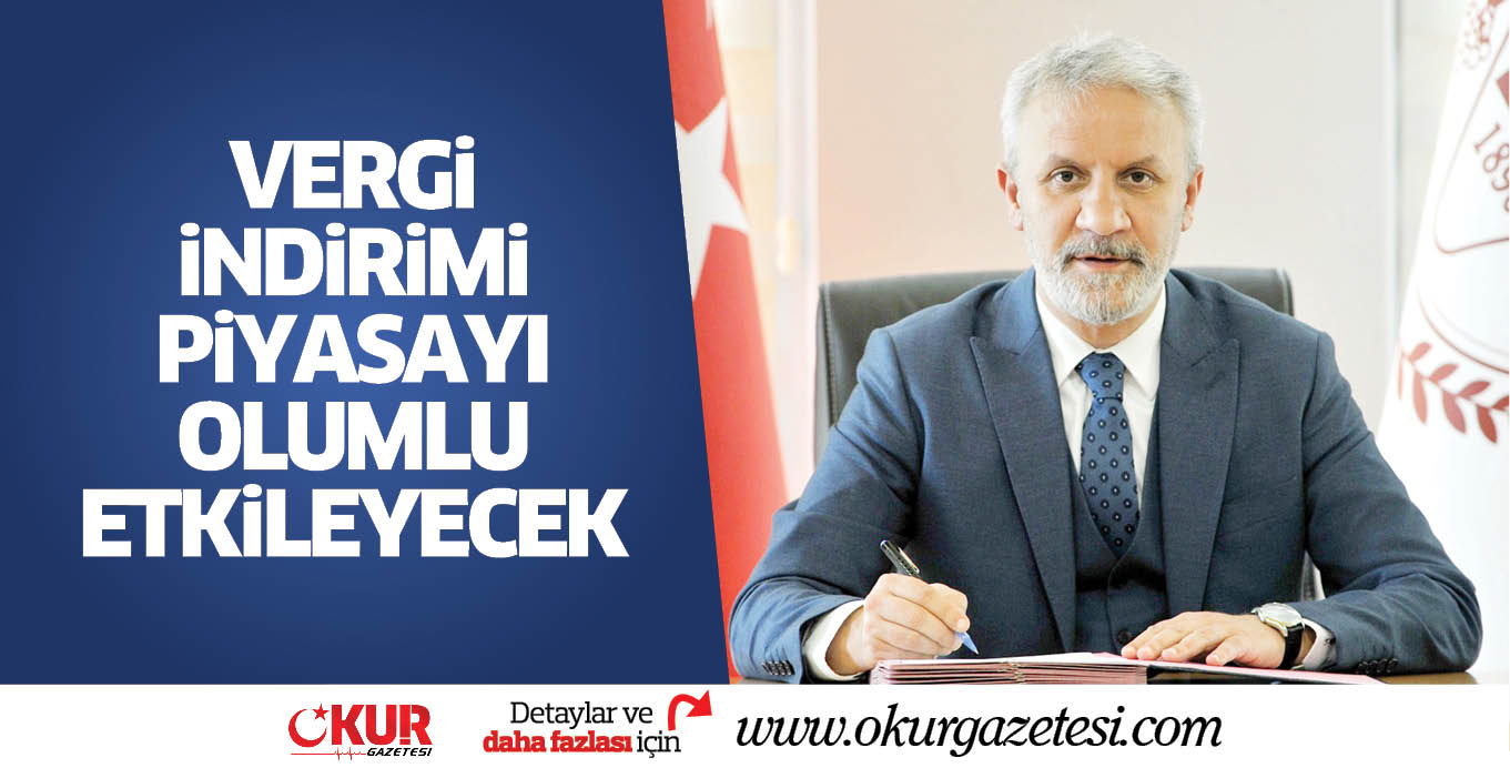 VERGi iNDiRiMi  PiYASAYI OLUMLU ETKiLEYECEK