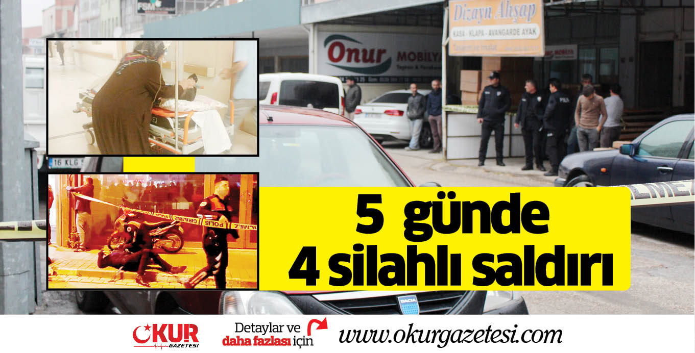 5  günde, 4 silahlı saldırı