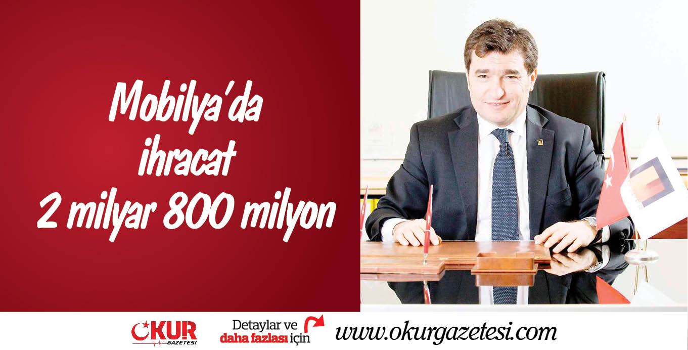 Mobilya’da ihracat 2 milyar 800 milyon