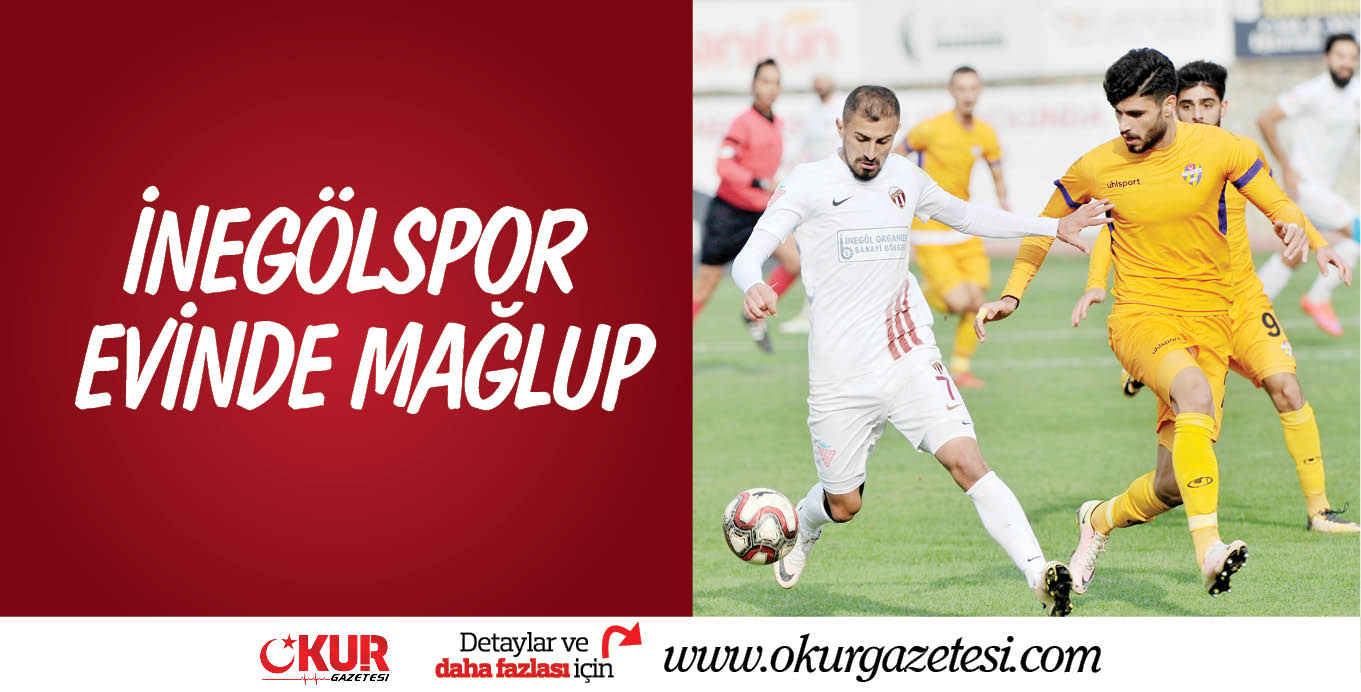 İNEGÖLSPOR EVİNDE MAĞLUP