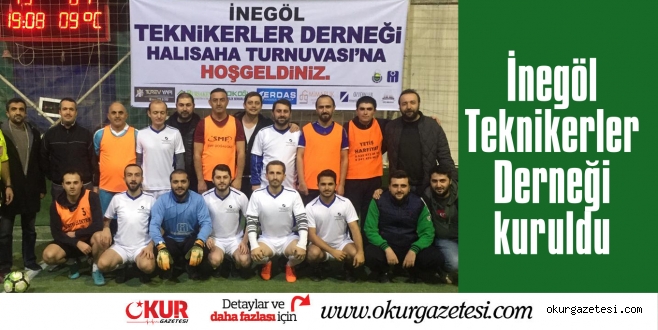 İnegöl Teknikerler Derneği kuruldu Turnuvada bir araya geldiler