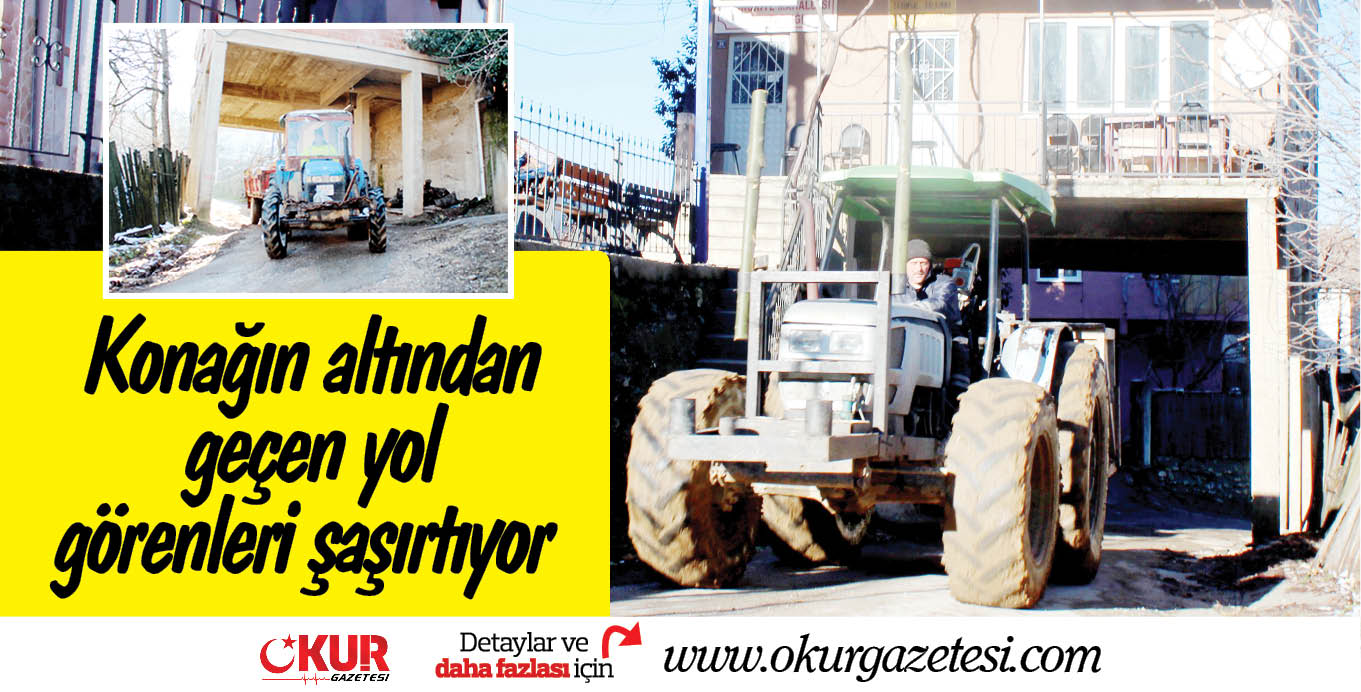 Konağın altından geçen yol görenleri şaşırtıyor