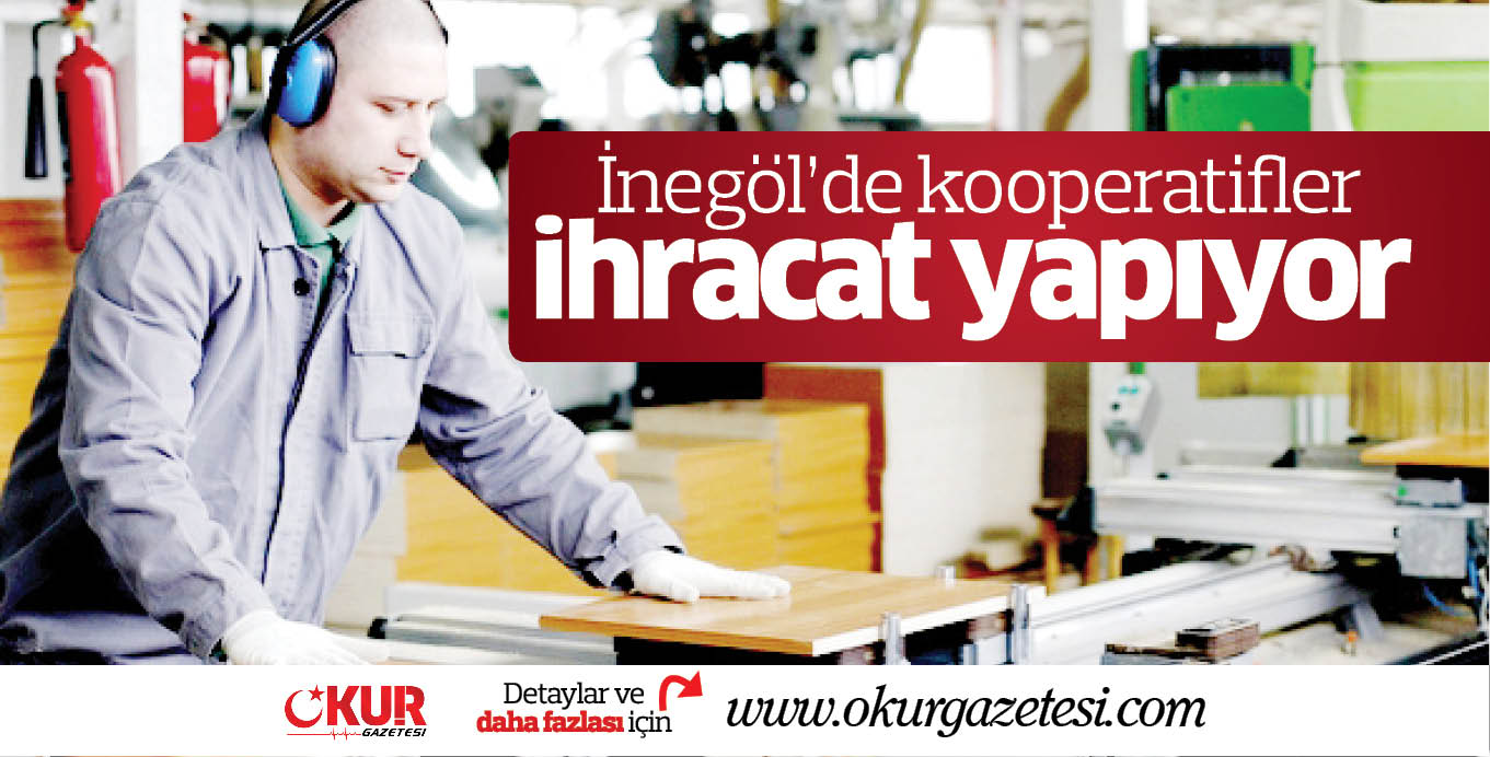 İnegöl’de kooperatifler ihracat yapıyor