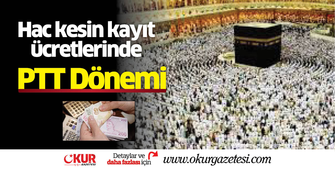 Hac kesin kayıt ücretlerinde PTT Dönemi