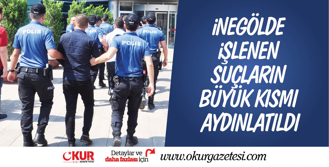 iŞLENEN SUÇLARIN %91’i AYDINLATILDI