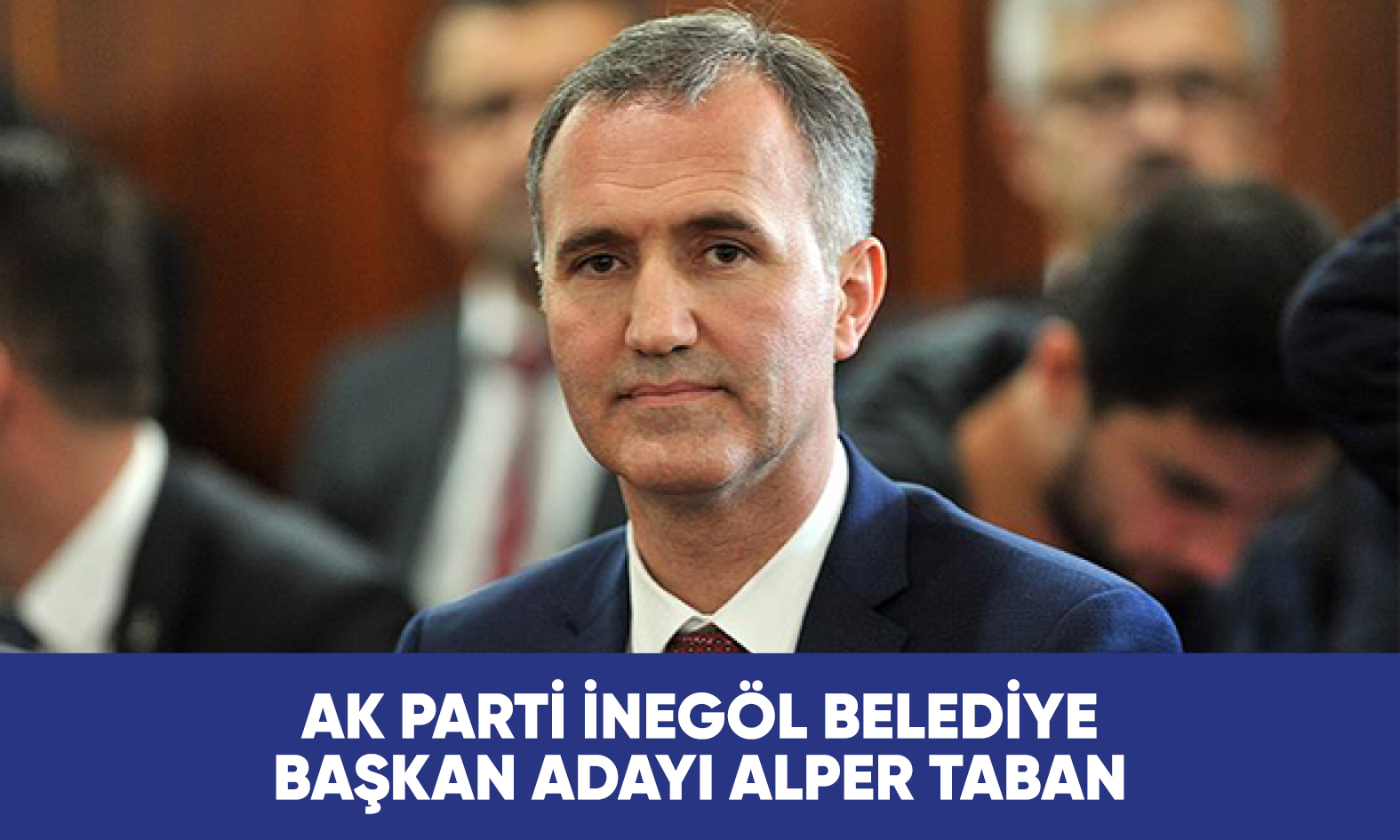 İNEGÖL BELEDİYE BAŞKAN ADAYI ALPER TABAN