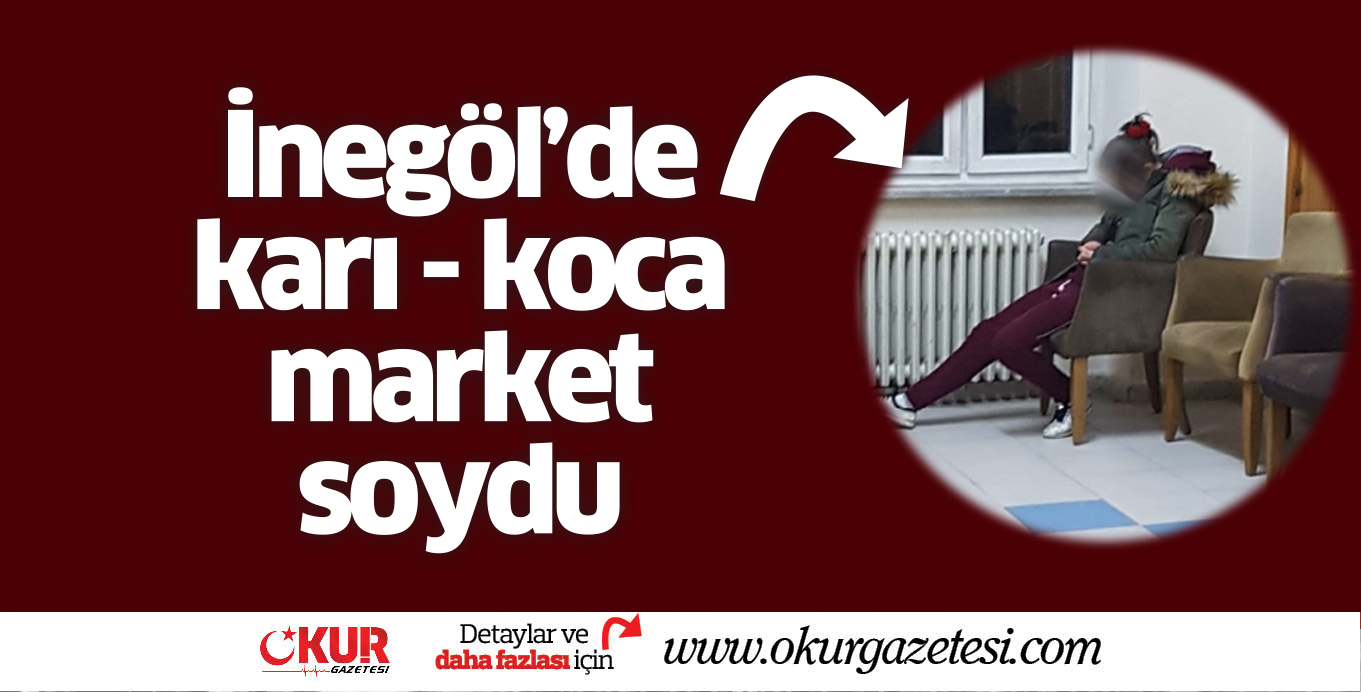 İnegöl’de karı ve koca marketi soydu