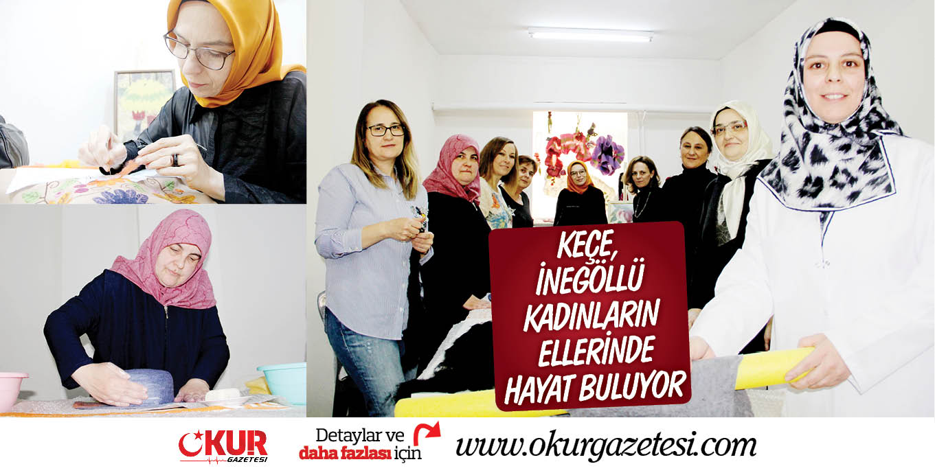 KEÇE, İNEGÖLLÜ KADINLARIN ELLERİNDE HAYAT BULUYOR