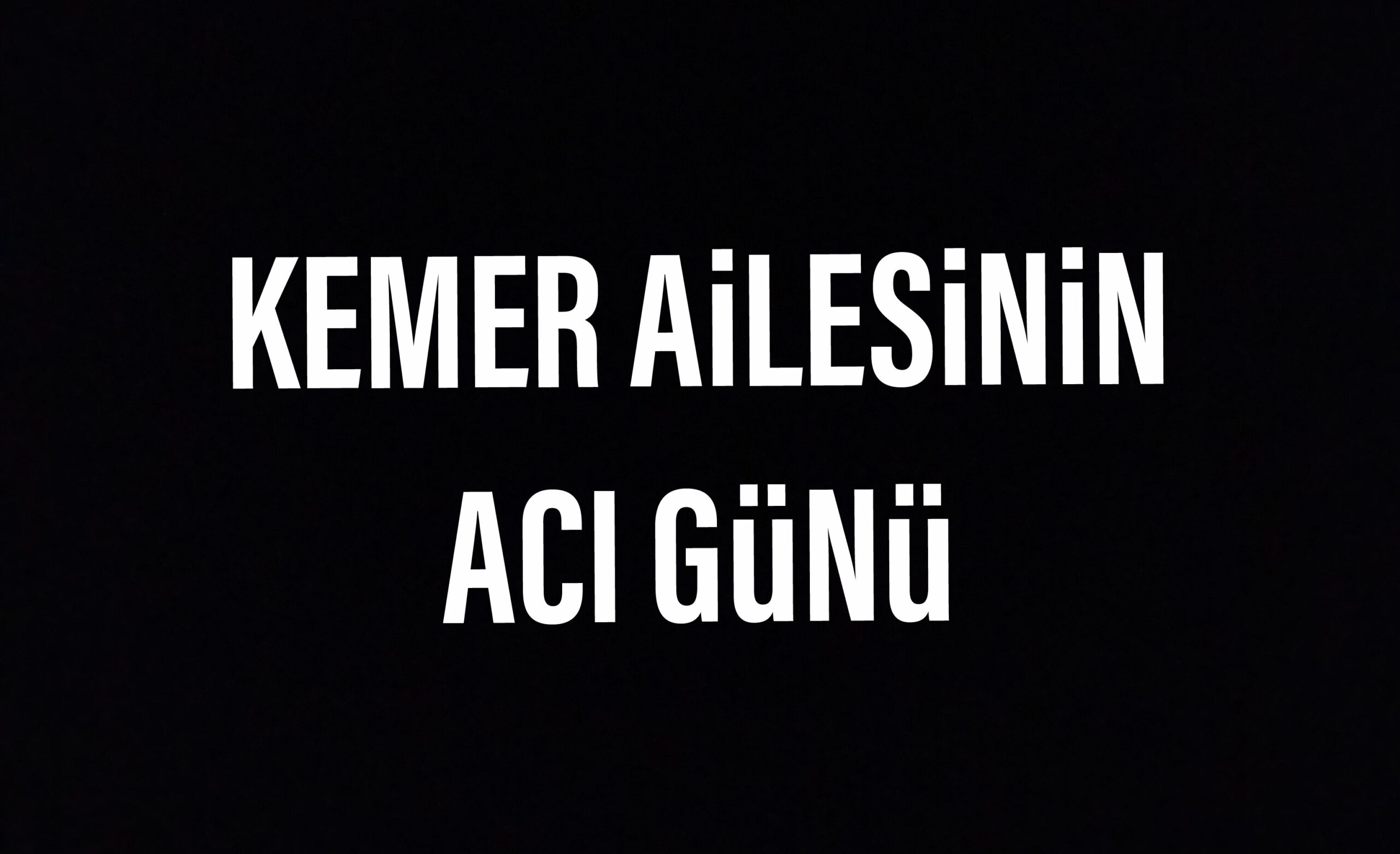 Kemer ailesinin acı günü