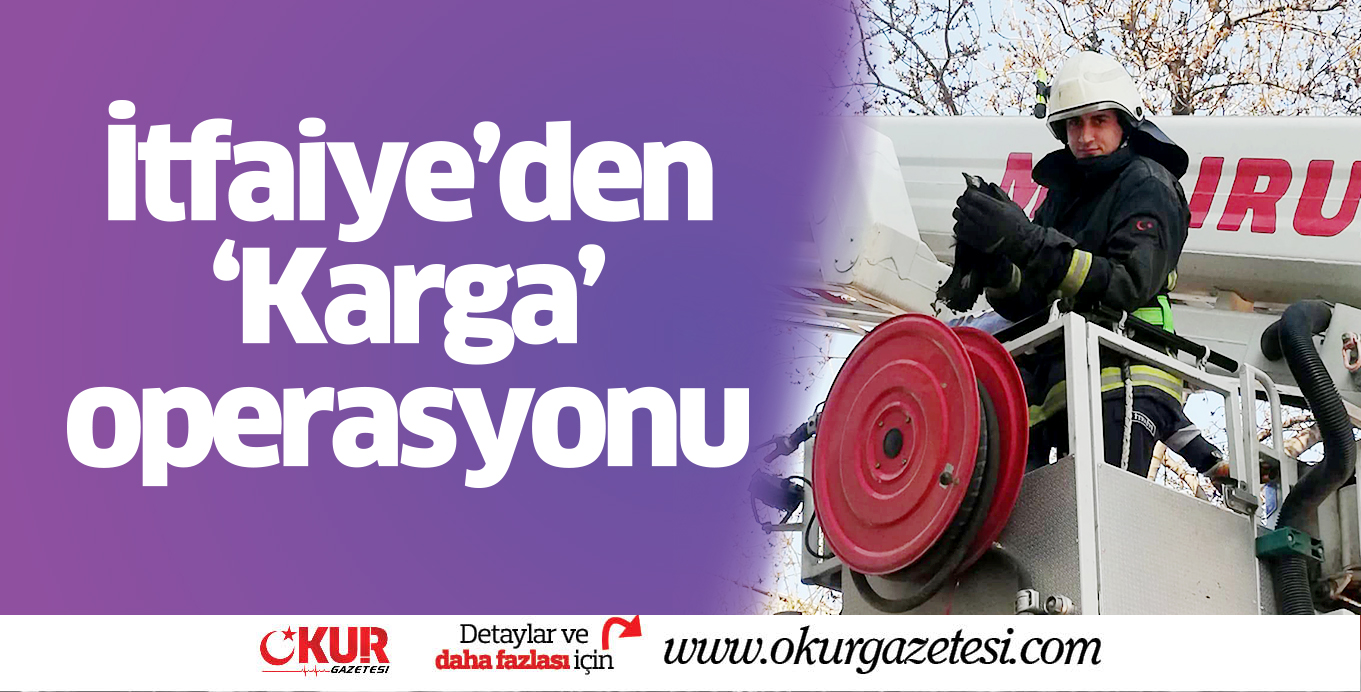 Karganın yardımına İtfaiye koştu
