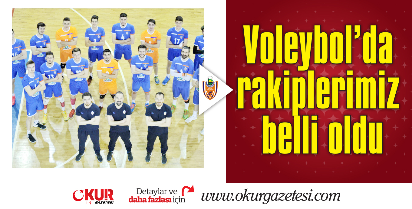 Voleybol’da rakiplerimiz belli oldu