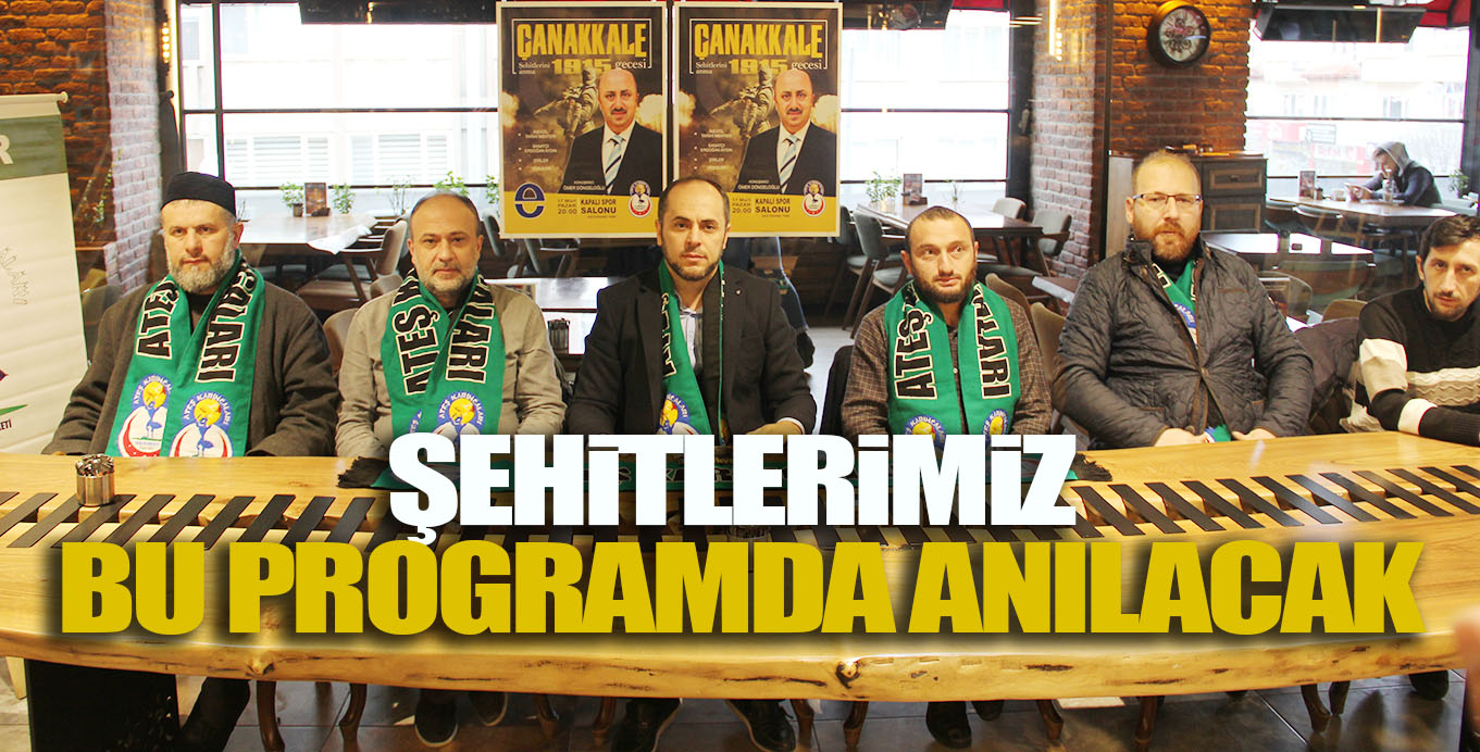 ÇANAKKALE ŞEHiTLERiMiZ BU PROGRAMDA ANILACAK