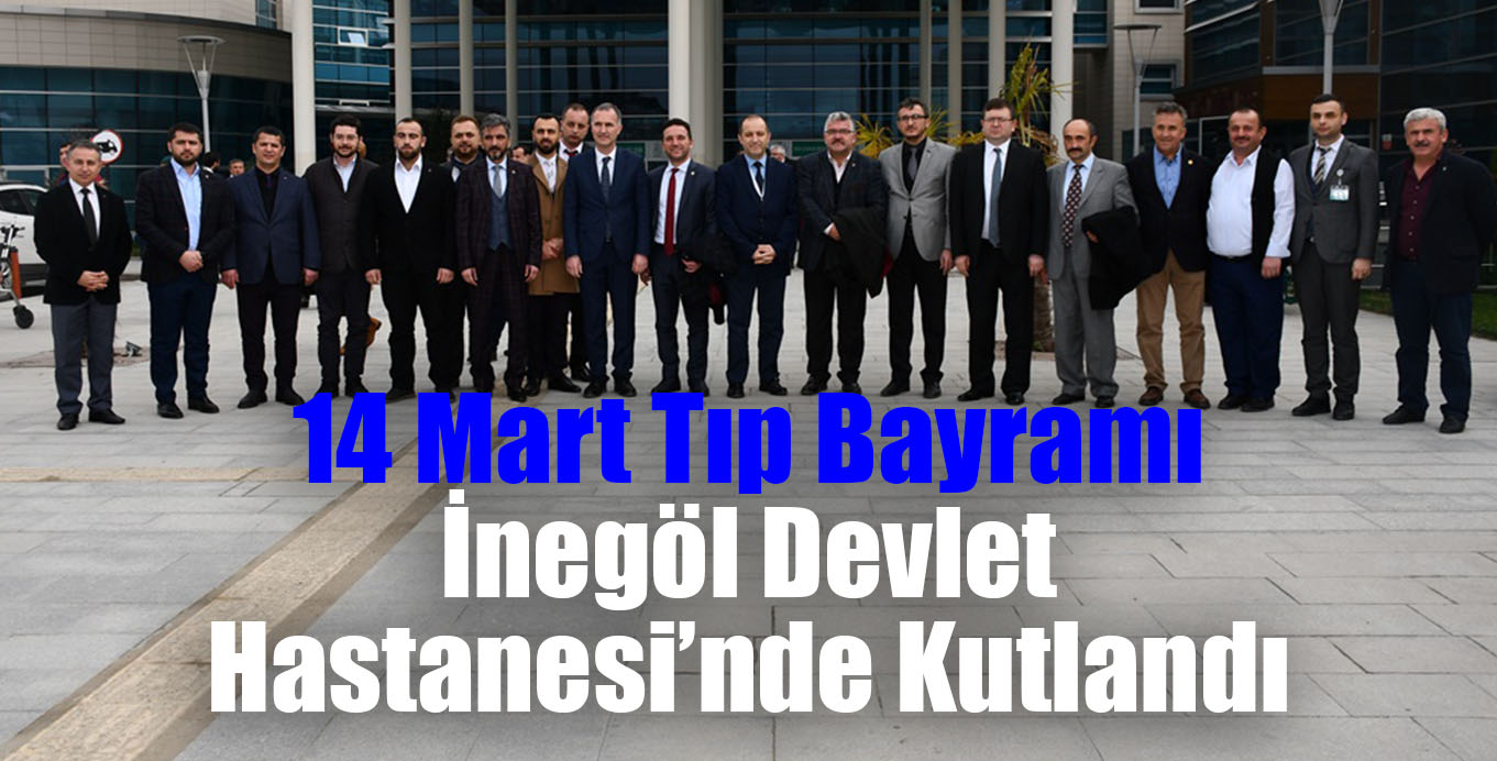 14 Mart Tıp Bayramı İnegöl Devlet Hastanesi’nde Kutlandı
