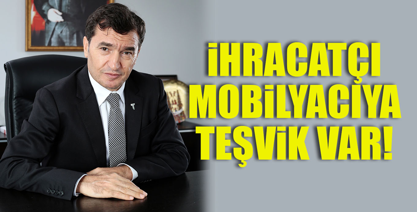 iHRACATÇI MOBiLYACIYA TEŞViK VAR!