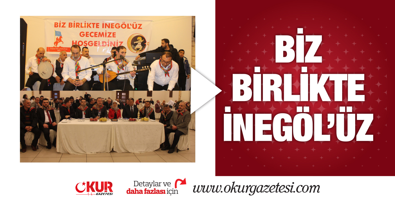 BİZ BİRLİKTE İNEGÖL’ÜZ