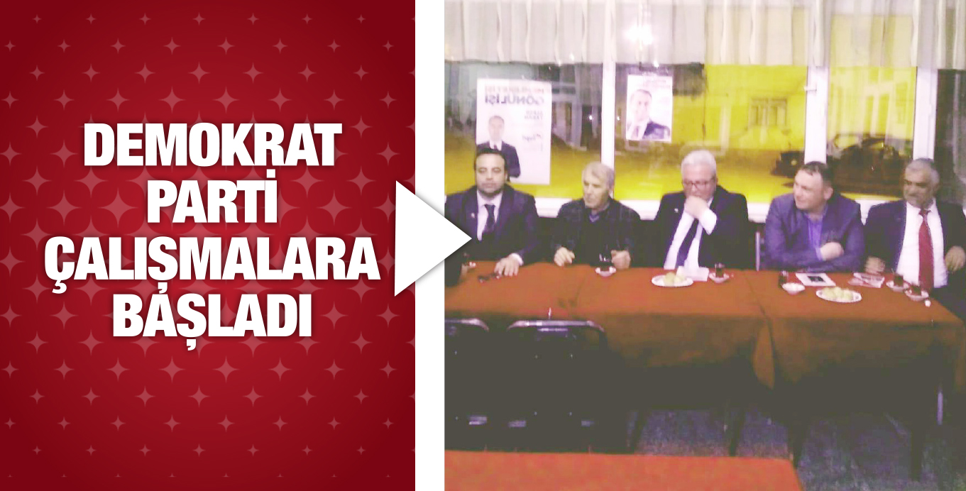 DP ÇALIŞMALARA BAŞLADI