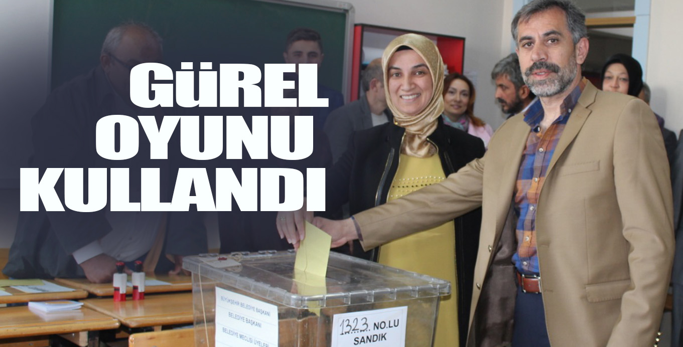 GüREL OYUNU KULLANDI