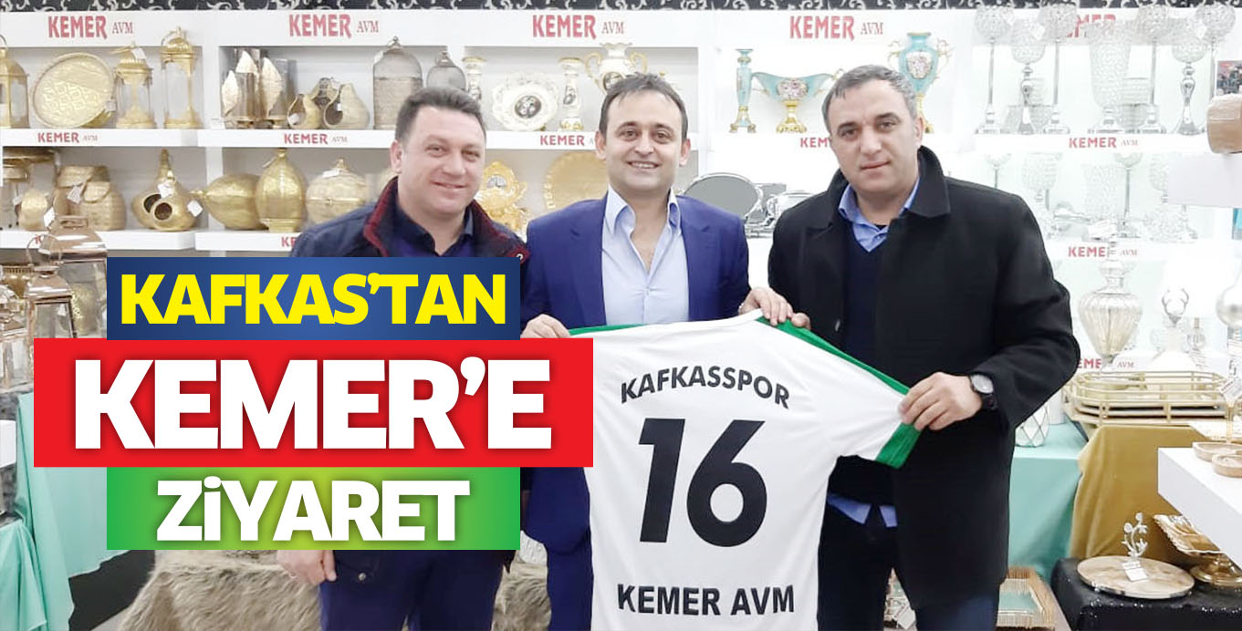 KAFKAS’TAN KEMER’E ZiYARET