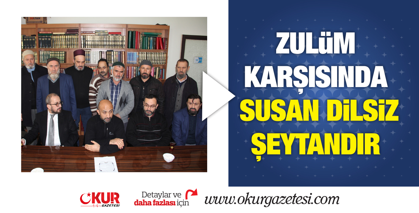 ZULüM KARŞISINDA SUSAN  DiLSiZ ŞEYTANDIR