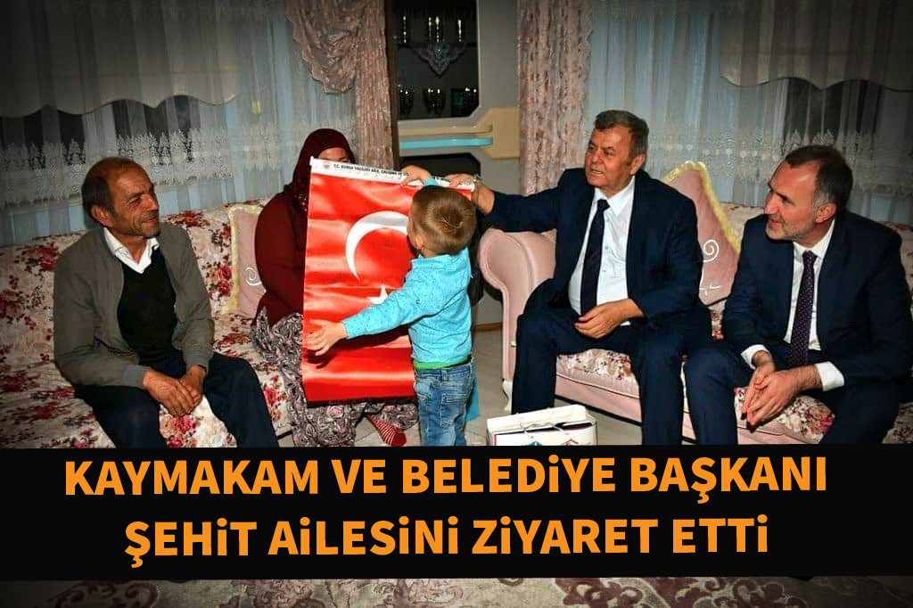 KAYMAKAM VE BELEDİYE BAŞKANINDAN ŞEHİT AİLESİNE ZİYARET