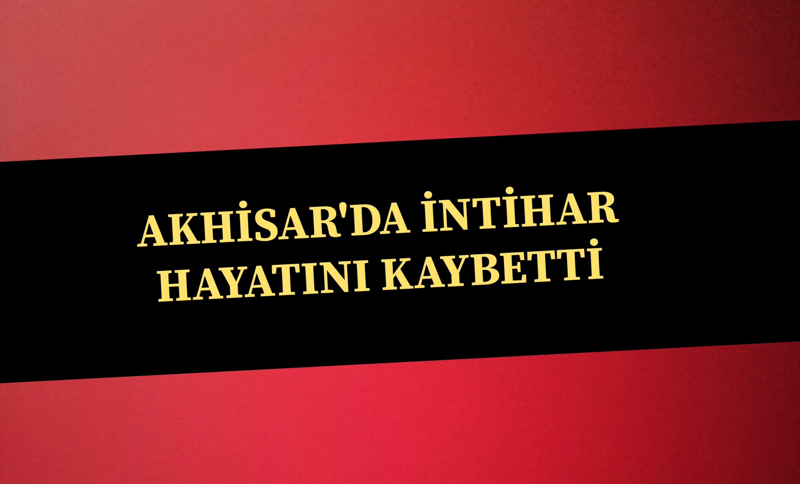 AKHİSAR’DA İNTİHAR