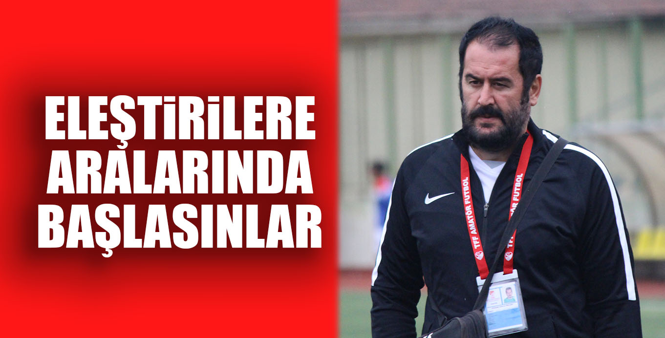 ELEŞTiRiLERE ARALARINDA BAŞLASINLAR