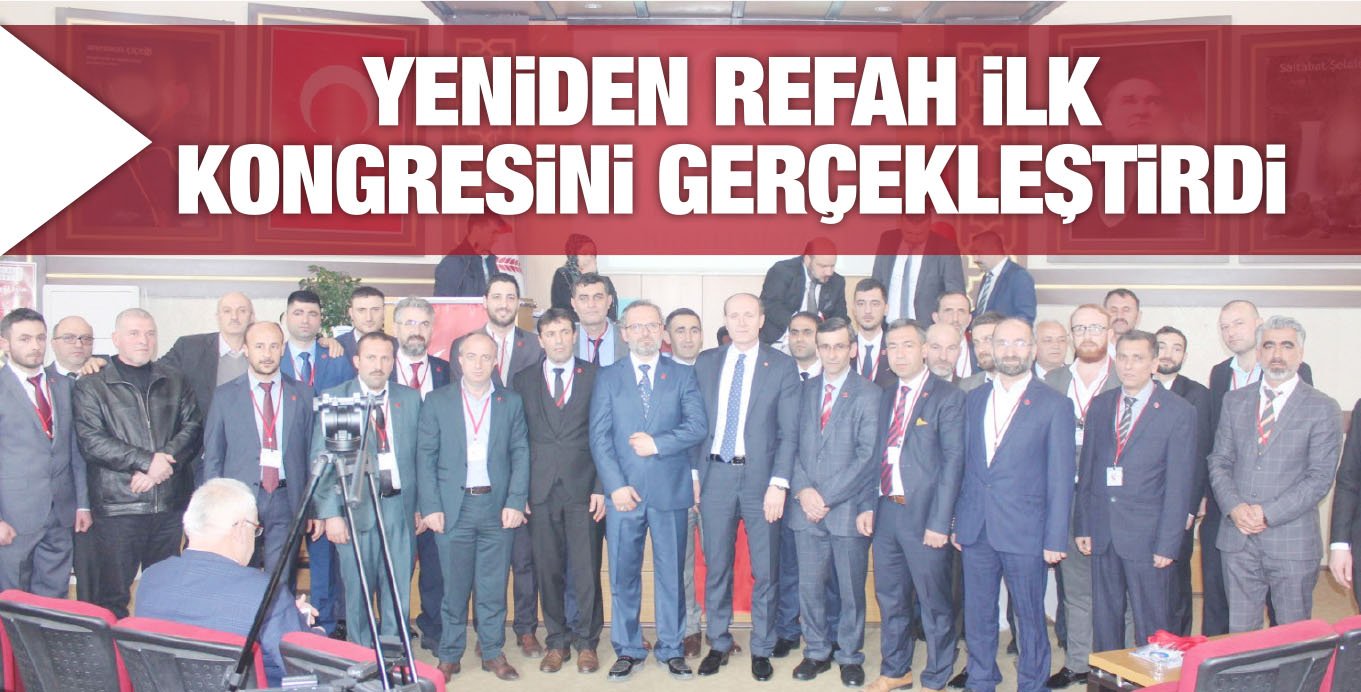 YENiDEN REFAH iLK KONGRESiNi GERÇEKLEŞTiRDi