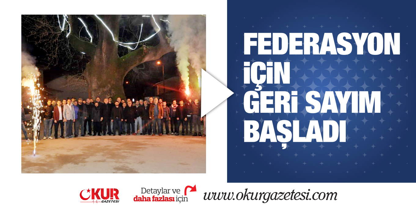 FEDERASYON iÇiN GERi SAYIM BAŞLADI