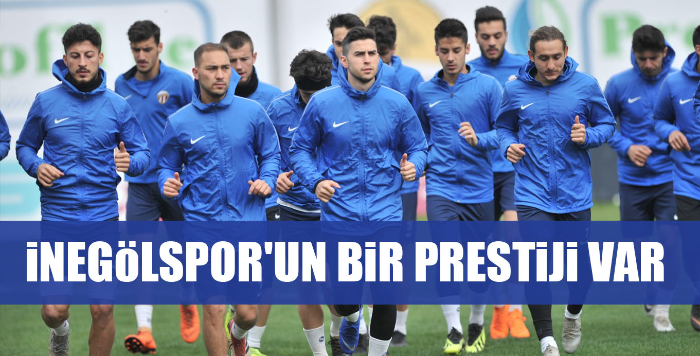 iNEGöLSPOR’UN BiR PRESTiJi VAR