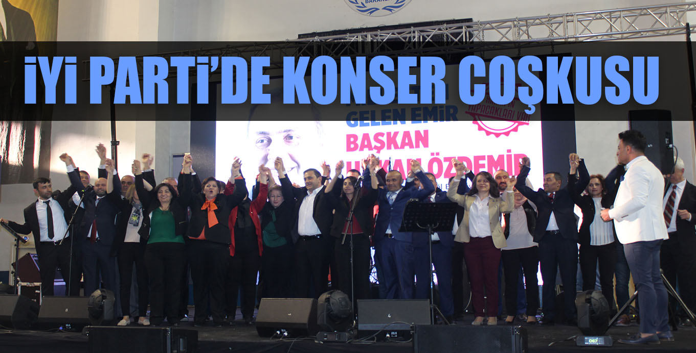 İYi PARTi’DE KONSER COŞKUSU