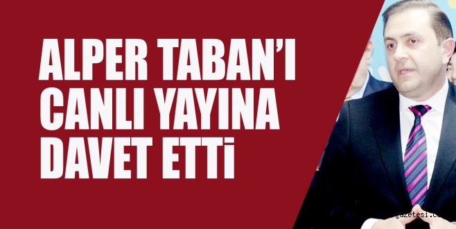 TABAN’I CANLI YAYINA DAVET ETTİ
