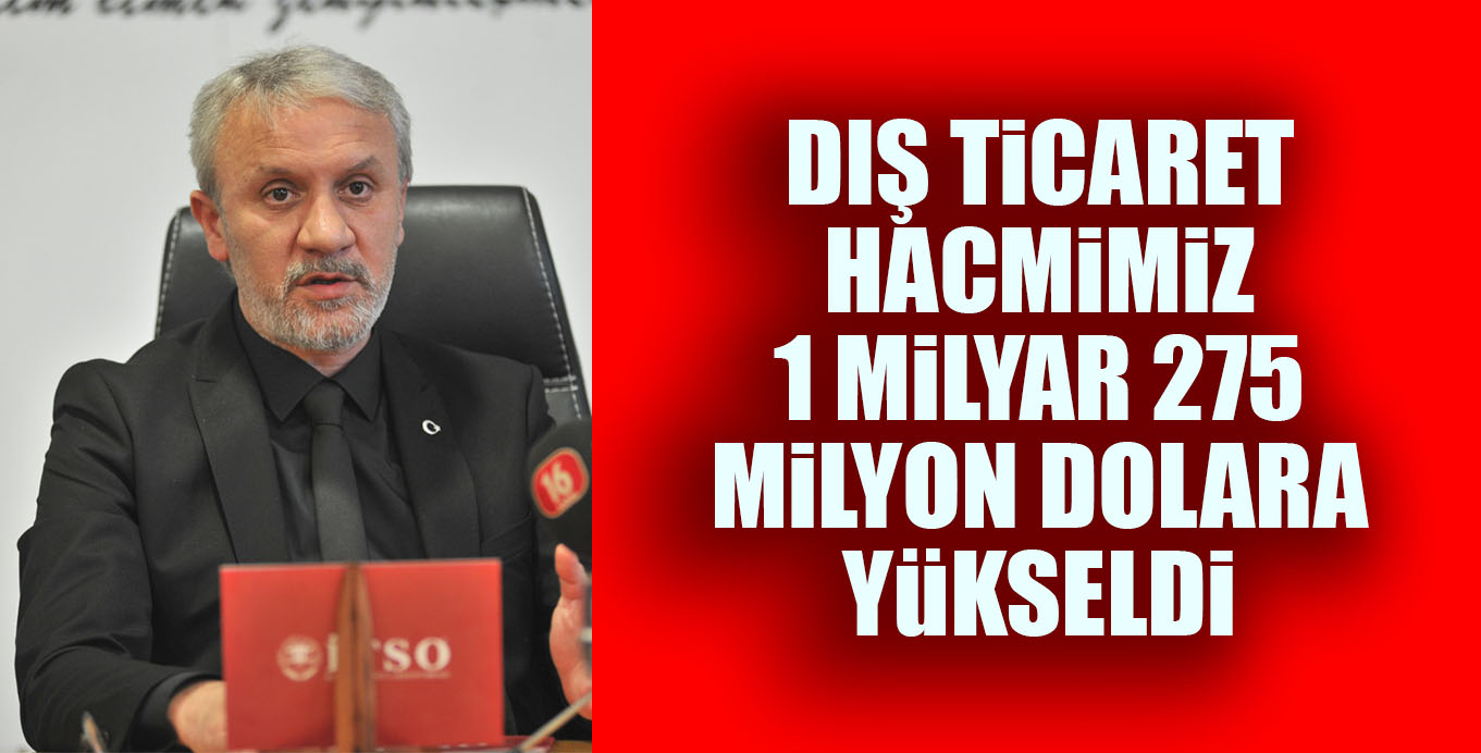 DIŞ TiCARET HACMiMiZ 1 MiLYAR 275 MiLYON DOLARA YüKSELDi