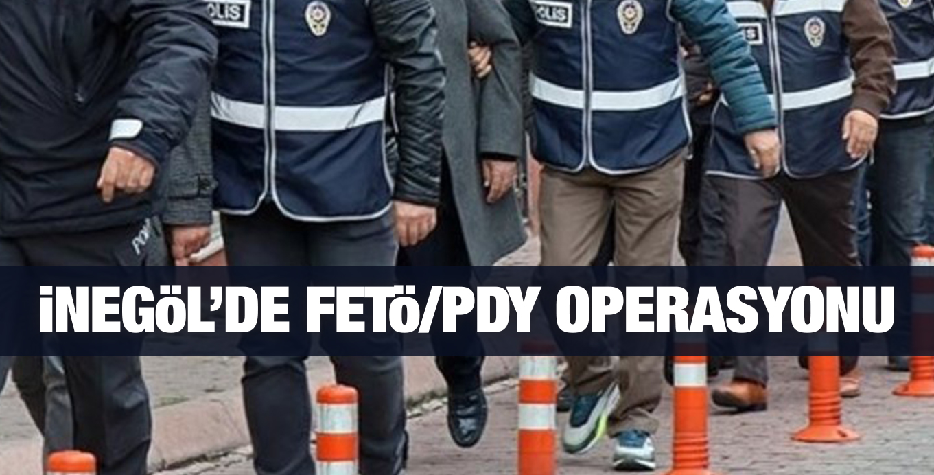 iNEGöL’DE FETö/PDY OPERASYONU