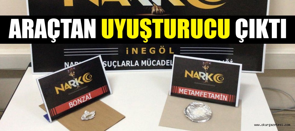 ARAÇTAN UYUŞTURUCU ÇIKTI