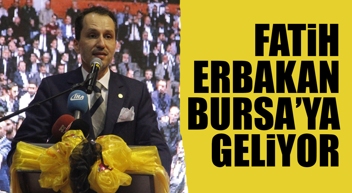 FATiH ERBAKAN BURSA’YA GELiYOR