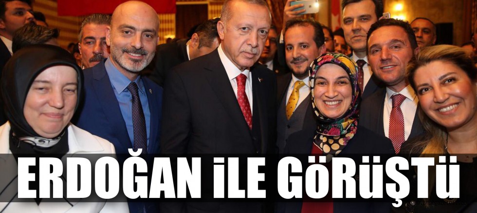ERDOĞAN İLE GÖRÜŞTÜ