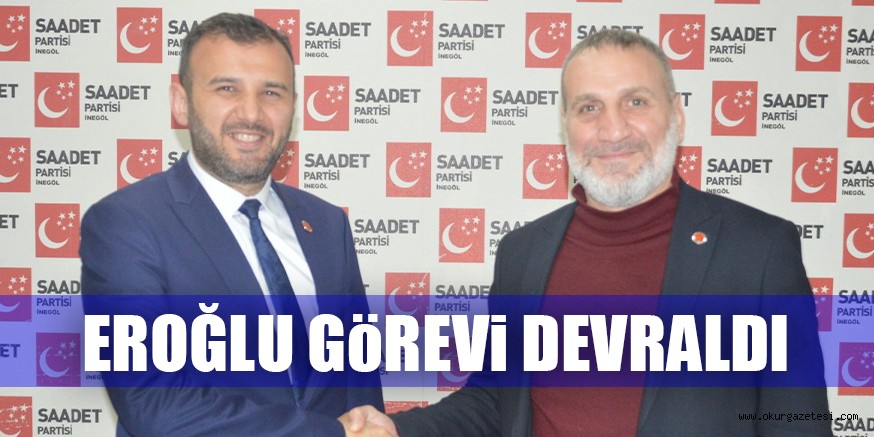 EROĞLU GöREVi DEVRALDI