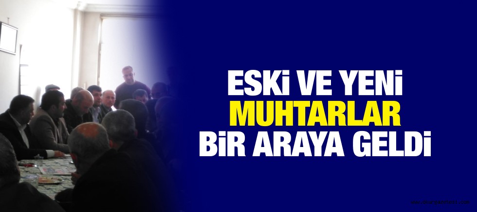 ESKi VE YENi MUHTARLAR BiR ARAYA GELDi