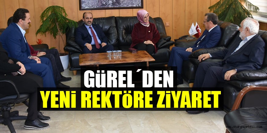 GÜREL´DEN YENi REKTöRE ZiYARET