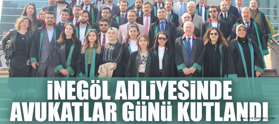 iNEGöL ADLiYESiNDE AVUKATLAR GüNü KUTLANDI