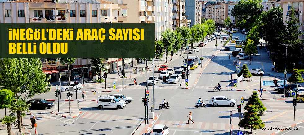 iNEGöL’DEKi ARAÇ SAYISI