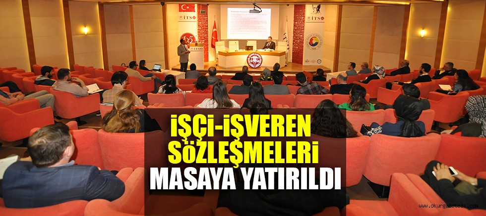 İŞÇİ-İŞVEREN SÖZLEŞMELERİ MASAYA YATIRILDI
