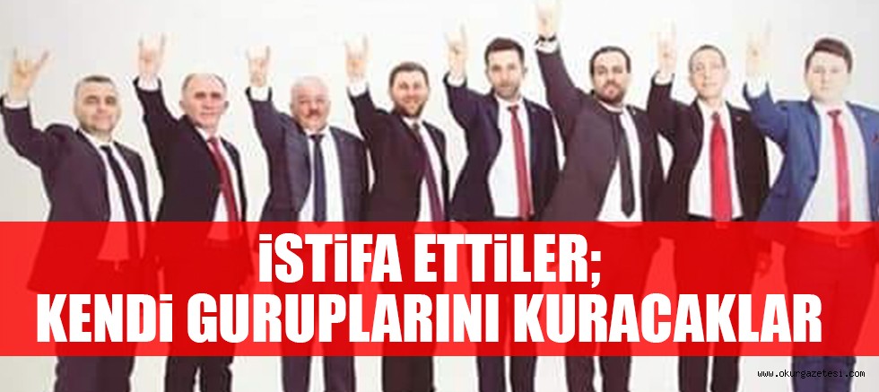 İSTİFA ETTİLER; KENDİ GURUPLARINI KURACAKLAR
