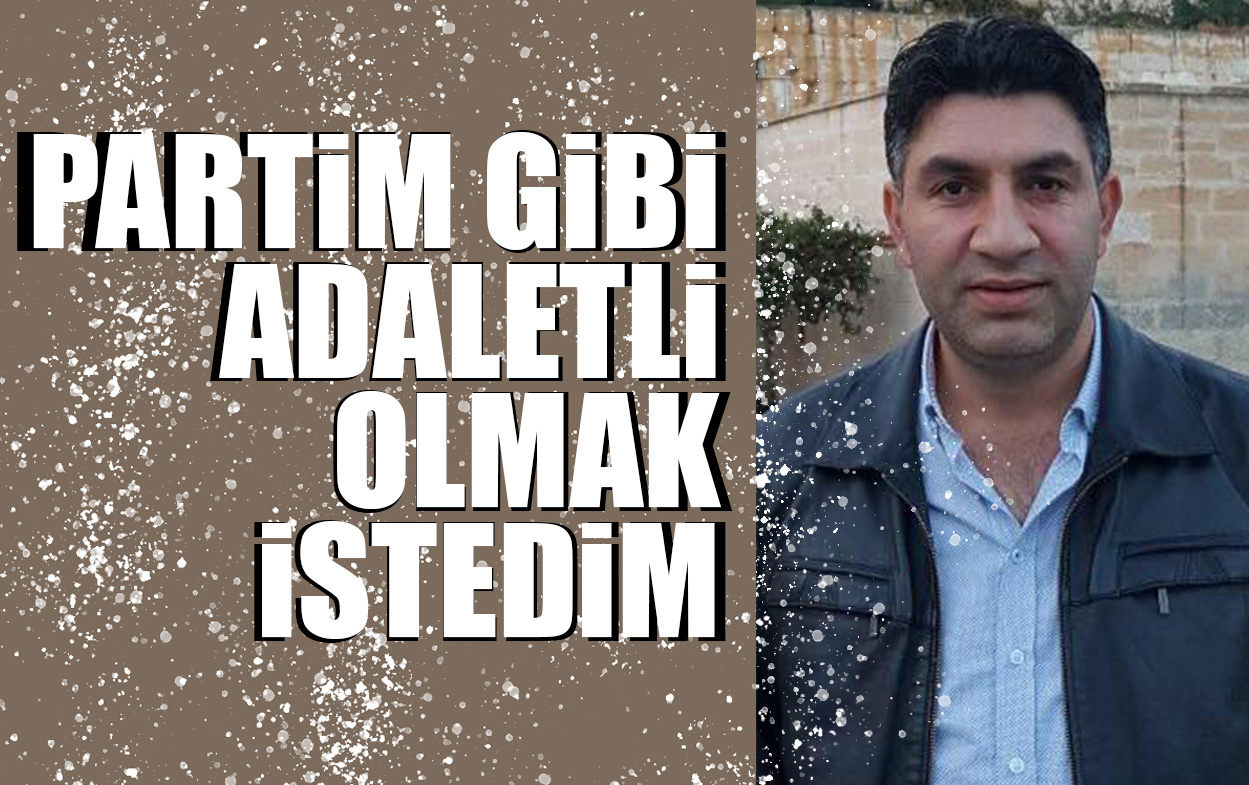 PARTiM GiBi ADALETLi OLMAK iSTEDiM