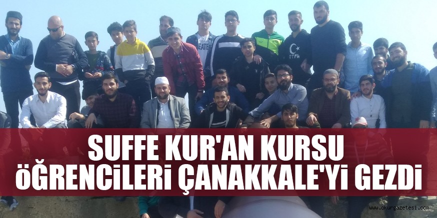 SUFFE KUR’AN KURSU öĞRENCiLERi ÇANAKKALE’Yi GEZDi