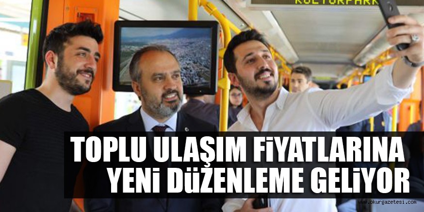 TOPLU ULAŞIM FİYATLARINA YENi DÜZENLEME GELİYOR